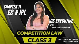 CS Executive | ECIPL | Chapter 11 | Competition Law | Class 3 | #cs #csduniya