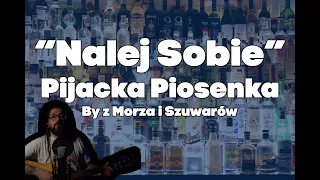 "Nalej Sobie" - Pijacka przyśpiewka o chlaniu różnych rodzajów alkoholu z przymrużeniem oka #szanty