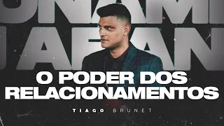 Tiago Brunet | O poder dos relacionamentos