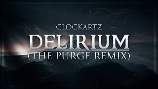 Clockartz - Delirium (The Purge Remix)