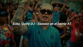 GUSTY DJ | ECKO - SESSION EN EL BARRIO #7 || LETRA