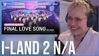 I-LAND 2 N/a - FINAL LOVE SONG PERFORMANCE VIDEO || REACTION & CHATTING ABOUT THE CONTESTANTS
