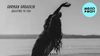German Geraskin - Addicted To You (Single 2022)