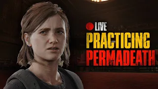 Grounded Difficulty: No Return and Permadeath Practice | The Last of Us Part II Remastered