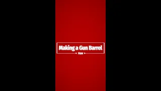 Making a Gun Barrel