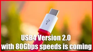 USB4 Version 2.0 with 80Gbps speeds is coming