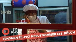 Mesut Çok Gizli Operasyonda Pilavcı Oldu 208. Bölüm