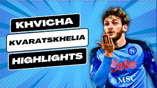 Unbelievable! Khvicha Kvaratskhelia's Mind-Blowing Highlights!