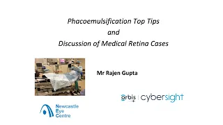 Lecture: Phacoemulsification Top Tips and Discussion of Medical Retina Cases