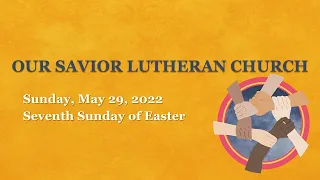05/29/2022 Seventh Sunday of Easter 8:15 am