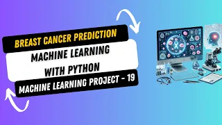 Project 19. Breast Cancer Classification using Machine Learning | Machine Learning Projects