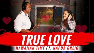 Hawaiian Time, "True Love," Ft. Napua Greig