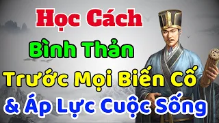 Cổ Nhân dạy: Học cách BÌNH THẢN trước mọi Biến Cố & Áp Lực cuộc sống | Sách nói Minh Triết