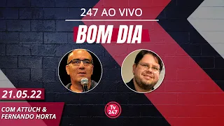 Bom dia 247, com Attuch e Fernando Horta (21.5.22)