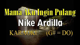 MAMA AKU INGIN PULANG KARAOKE NIKE ARDILLA (G#=DO)