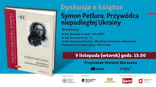 Symon Petlura. Przywódca niepodległej Ukrainy [DYSKUSJA o KSIĄŻCE]