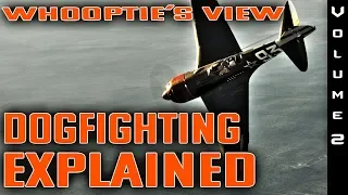 Whooptie's View - Dogfighting Explained - Volume 2