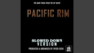 Pacific Rim Main Theme (From "Pacific Rim") (Slowed Down Version)