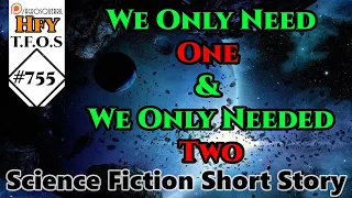 Sci-Fi Short Stories - We Only Need One & We Only Needed Two (R/HFY TFOS# 755)