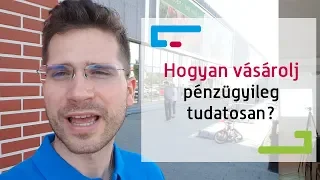 Hogyan vásárolj pénzügyileg tudatosan?