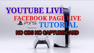 how to live stream PS5 games on facebook page w-out captured card,no obs