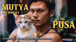 MUTYA NG SUNGAY NG PUSA NI ABDON (Antingero Story)