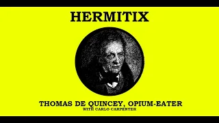 Thomas De Quincey, Opium-Eater with Carlo Carpenter