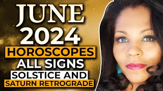 JUNE 2024 ASTROLOGY HOROSCOPE All Signs