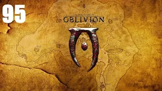 TES IV: Oblivion - Прохождение Часть 95 (PC)