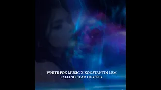 White Fox Music x Константин Лем - Falling Star Odyssey