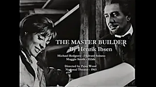 The Master Builder, by Ibsen (Michael Redgrave and Maggie Smith, 1965)