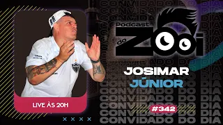 JOSIMAR JUNIOR - PODCAST DO ZOOI #342