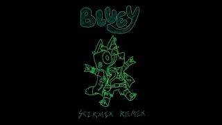 Bluey Theme (Skirmix Remix)