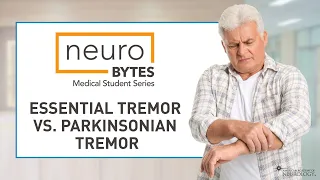NeuroBytes: Essential vs Parkinsonian Tremor - American Academy of Neurology