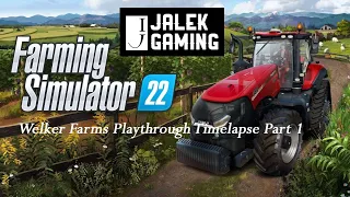 FS 22 Welker Farms Playthrough Timelapse Part 1