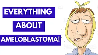 Ameloblastoma -Introduction, Clinical Features, Histology, Radiology, and Treatment