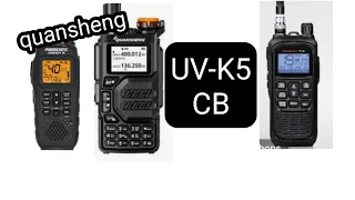 QUANSHENG UV-K5 - CB BANDS , FM ,AM,USB