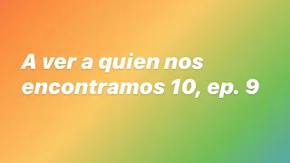 A ver a quién nos encontramos 10, ep. 9 - Lalo Garza