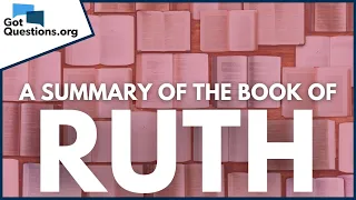 A Summary of the Book of Ruth | GotQuestions.org