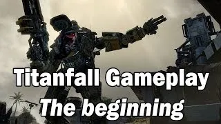 Titanfall BETA Gameplay: The Beginning Part 1/2