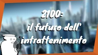 2100: il futuro dell'intrattenimento