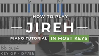 How To Play Jireh by Elevation/Maverick City (In Most Keys) | Worship Piano Tutorial