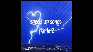 speed up songs parte 2 ^^