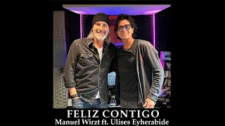 Manuel Wirzt Feat. Ulises Eyherabide - Feliz Contigo (Lyrics video)