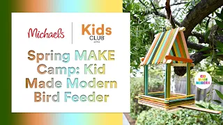 Spring MAKE Camp: Kid Made Modern “Spring Bird Feeder” | Michaels