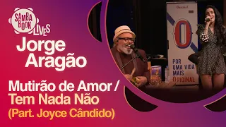 Mutirão de Amor/Tem Nada Não - Jorge Aragão e Joyce Cândido (Sambabook Lives)