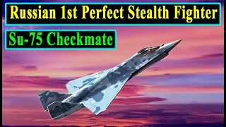 Su-75 Checkmate : Russian 1st Perfect Stealth Fighter jet