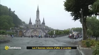 Les 5 bonnes raisons d'aller à Lourdes