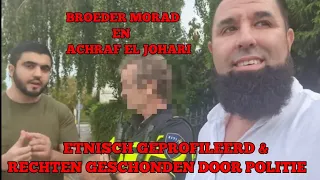 BROEDER MOURAD EN ACHRAF EL JOHARI ETNISCH GEPROFILEERD & RECHTEN GESCHONDEN DOOR DE POLITIE