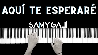 AQUI TE ESPERARE | 🎹Piano Instrumental Cover | Toma Tu Lugar | Samy Galí